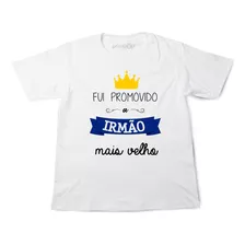 Camiseta Infantil Fui Promovido A Irmão Mais Velho 1 Ao 12