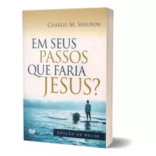 Em Seus Passos Que Faria Jesus? | Charles M. Sheldon | Edição De Bolso | Editora Hagnos