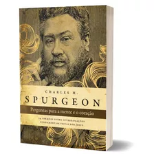 Perguntas Para A Mente E O Coração - Spurgeon: 14 Sermões Sobre Interrogações Fundamentais Feitas Por Jesus, De Haddon Spurgeon, Charles. Editora Hagnos Ltda, Capa Mole Em Português, 2022