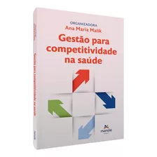 Gestão Para Competitividade Na Saúde, De Malik, Ana Maria. Editora Manole Em Português