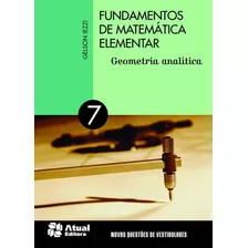 Fundamentos De Matemática Elementar - Volume 7: Geometria Analítica, De Iezzi, Gelson. Editora Somos Sistema De Ensino, Capa Mole Em Português, 2013