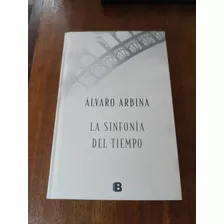 La Sinfonía Del Tiempo - Álvaro Arbina