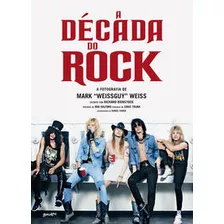 Decada Do Rock, A - Weissguy, Mark - Belas Letras Editora