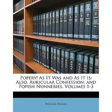 Libro Popery! As It Was And As It Is: Also, Auricular Con...