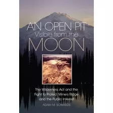 Libro An Open Pit Visible From The Moon : The Wilderness ...