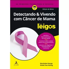 Detectando E Vivendo Com Cancer Mama Para Leigos-alta Books