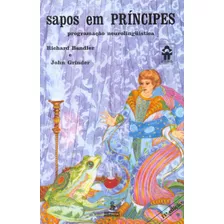 Sapos Em Príncipes: Programação Neurolinguística, De Bandler, Richard. Editora Summus Editorial Ltda., Capa Mole Em Português, 1982