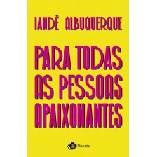 Livro Para Todas As Pessoas Apaixonantes - Iandê Albuquerque