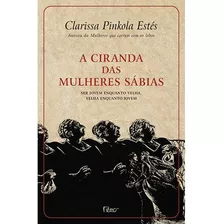 A Ciranda Das Mulheres Sábias, De Estés, Clarissa Pinkola. Editora Rocco Ltda, Capa Mole Em Português, 2007