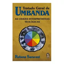 Livro Tratado Geral De Umbanda - As Chaves Interpretativas Teológicas - Saraceni, Rubens [2018]