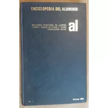 Enciclopedia Del Aluminio 2 - Metalurgia Estruct..