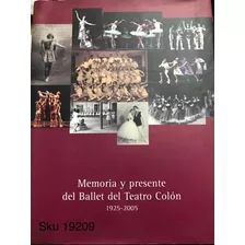 Memoria Y Presente Del Ballet Del Teatro Colon. 1925 - 200