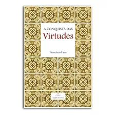 A Conquista Das Virtudes Francisco Faus