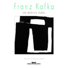 Um Médico Rural, De Kafka, Franz. Editora Schwarcz Sa, Capa Mole Em Português, 1999
