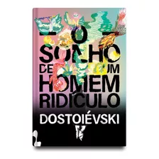 O Sonho De Um Homem Ridículo, De Dostoievski, Fiódor. Editora Antofágica Ltda, Capa Dura Em Português, 2021