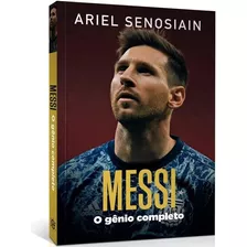 Livro Messi | O Gênio Completo | Ariel Senosiain