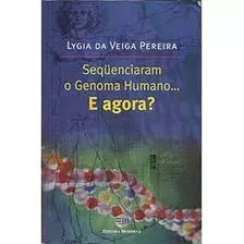 Livro Seqüenciaram O Genoma Humano... E Agora? - Lygia Da Veiga Pereira [2001]