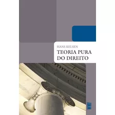 Teoria Pura Do Direito, De Kelsen, Hans. Série Coleção Biblioteca Jurídica Editora Wmf Martins Fontes Ltda, Capa Mole Em Português, 2009