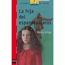 La Hija Del Espantapajaro, De María Gripe. Editorial Sm, Tapa Blanda En Español, 2023