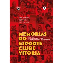 Memórias Do Esporte Clube Vitória - A História Rubro-negra, De Bittencourt; Correia; Filho; Gramacho. Editora Maquina De Livros Editora Em Português