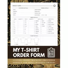 Libro: T-shirt Order Form Book: Efficient Custom Tee Shirt O