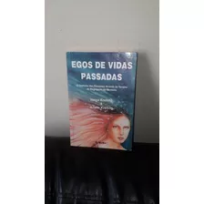 Livro: Egos De Vidas Passadas- O Domínio Das Emoções.......
