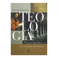 Livro: Teologia Sistemática Ao Alcance De Todos | W. Grudem