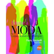 Livro Estudar A Moda: Corpos, Vestuários, Estratégias - Paolo Sorcinelli - Org [2013]