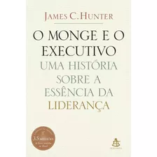 O Monge E O Executivo - Uma História Da Essência Liderança