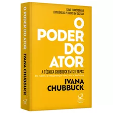 O Poder Do Ator: A Técnica Chubbuck Em 12 Etapas, De Chubbuck, Ivana. Editora José Olympio Ltda., Capa Mole Em Português, 2018