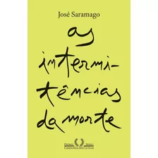 As Intermitências Da Morte (nova Edição), De Saramago, José. Editora Schwarcz Sa, Capa Mole Em Português, 2020