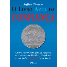 O Livro Azul Da Confiança, De Gitomer, Jeffrey. M.books Do Brasil Editora Ltda, Capa Mole Em Português, 2011