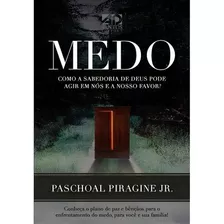 Medo: Como A Sabedoria De Deus Pode Agir Em Nós E A Nosso..., De Piragine Jr, Paschoal. Editora Ad Santos Editora, Edição 2 Em Português, 2020