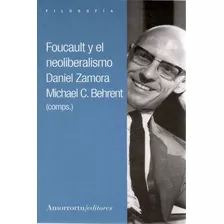 Foucault Y El Neoliberalismo / Zamora, Daniel - Behrnet, Mic