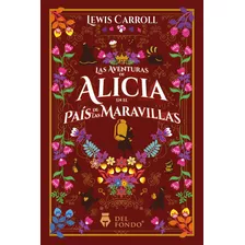 Las Aventuras De Alicia En El Pais De Las Maravillas - Lewis