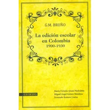 Gm Bruño La Edición Escolar En Colombia 1900 1930