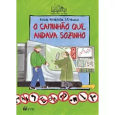 O Caminhão Que Andava Sozinho, De Strausz Amanda. Editora Ftd Educação Em Português