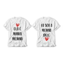 Kit Blusa Ela É Minha Menina Camiseta Namorados Divertida