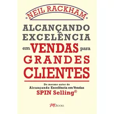 Livro Alcançando Excelência Em Vendas Para Grandes Clientes