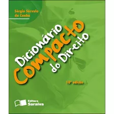 Dicionário Compacto Do Direito - 10ª Edição De 2011, De Cunha, Sérgio Sérvulo Da. Editora Saraiva Educação S. A., Capa Mole Em Português, 2011