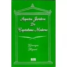Aspectos Jurídicos Do Capitalismo Moderno - Georges Ripert