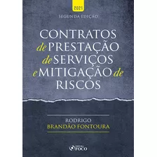 Contratos De Prestação De Serviços E Mitigação De Riscos - 2ª Ed - 2021, De Fontoura, Rodrigo Brandão. Editora Foco Jurídico Ltda, Capa Mole Em Português, 2021