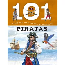 Livro 101 Coisas Que Você Deveria Saber Sobre Piratas - Ciranda Cultural [2017]