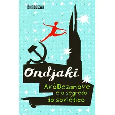Avódezanove E O Segredo Do Soviético, De Ondjaki. Editora Schwarcz Sa, Capa Mole Em Português, 2009