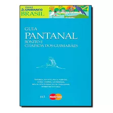 Livro Guia Unibanco - Pantanal Bonito E Chapada Dos Guimarae