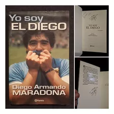 Yo Soy El Diego, Maradona. 1ra. Edición Con Firmas Impresas 