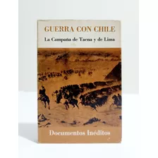 Guerra Con Chile La Campaña De Tacna Y De Lima / Documentos 