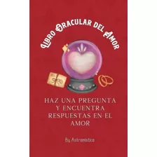 Libro: Libro Oracular Del Amor: Haz Una Pregunta Y Encuentra