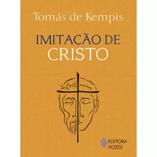 Imitação De Cristo, De Kempis, Tomás De. Editora Vozes Ltda., Capa Mole Em Português, 2015