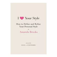 Libro: I Love Your Style: How To Define And Refine Your Pers